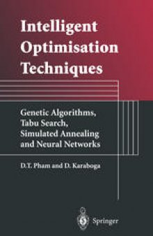 Intelligent Optimisation Techniques: Genetic Algorithms, Tabu Search, Simulated Annealing and Neural Networks