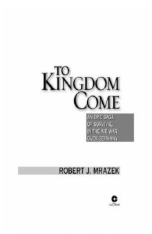 To Kingdom Come: An Epic Saga of Survival in the Air War Over Germany  