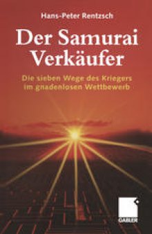 Der Samurai-Verkäufer: Die sieben Wege des Kriegers im gnadenlosen Wettbewerb