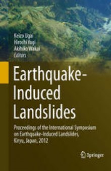 Earthquake-Induced Landslides: Proceedings of the International Symposium on Earthquake-Induced Landslides, Kiryu, Japan, 2012