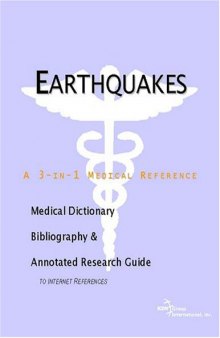 Earthquakes - a Medical Dictionary, Bibliography, and Annotated Research Guide to Internet References
