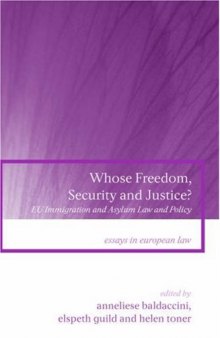 Whose Freedom, Security and Justice?: EU Immigration and Asylum Law and Policy (Essays in European Law)