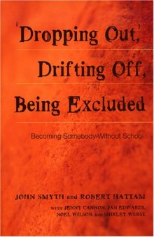 Adolescent Cultures, School & Society, Vol 022, Dropping Out, Drifting Off, Being Excluded: Becoming Somebody Without School