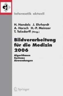 Bildverarbeitung für die Medizin 2006. Algorithmen - Systeme - Anwendungen Proceedings des Workshops vom 19. - 21. März 2006 in Hamburg  