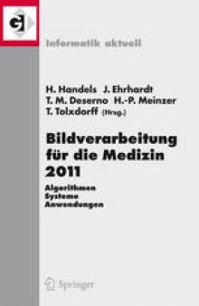 Bildverarbeitung für die Medizin 2011: Algorithmen - Systeme - Anwendungen Proceedings des Workshops vom 20. - 22. März 2011 in Lübeck