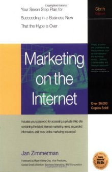 Marketing on the Internet: Your Seven-Step Plan for Suceeding in e-Business Now That the Hype Is Over