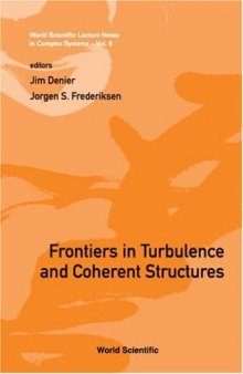 Frontiers in Turbulence and Coherent Structures: Proceedings of the Cosnet Csiro Workshop on Turbulence and Coherent Structures in Fluids, Plasmas and ... Lecture Notes in Complex Systems)