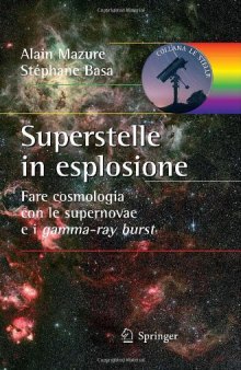 Superstelle in esplosione: Fare cosmologia con le supernovae e i gamma-ray burst 