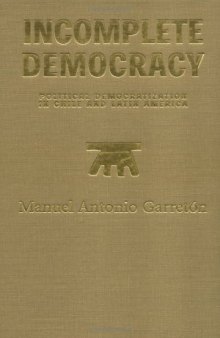 Incomplete Democracy: Political Democratization in Chile and Latin America (Latin America in Translation En Traduccion Em Traducao)