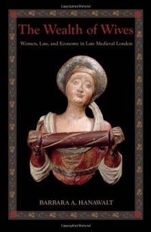 The Wealth of Wives: Women, Law, and Economy in Late Medieval London