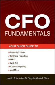 CFO fundamentals : your quick guide to internal controls, financial reporting, IFRS, Web 2.0, cloud computing, and more