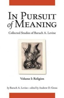 In Pursuit of Meaning: Collected Studies of Baruch A. Levine