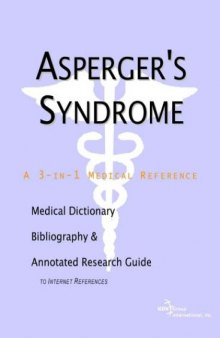 Asperger's Syndrome: A Medical Dictionary, Bibliography, and Annotated Research Guide to Internet References