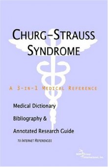 Churg-Strauss Syndrome - A Medical Dictionary, Bibliography, and Annotated Research Guide to Internet References
