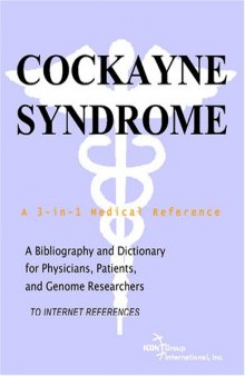 Cockayne Syndrome - A Bibliography and Dictionary for Physicians, Patients, and Genome Researchers