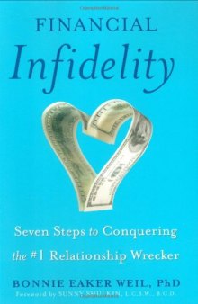 Financial Infidelity: Seven Steps to Conquering the #1 Relationship Wrecker  