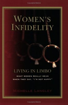 Women's Infidelity: Living In Limbo: What Women Really Mean When They Say ''I'm Not Happy''