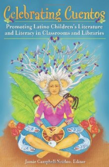 Celebrating Cuentos: Promoting Latino Children's Literature and Literacy in Classrooms and Libraries (Children's and Young Adult Literature Reference)  