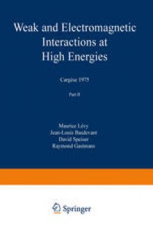 Weak and Electromagnetic Interactions at High Energies: Cargèse 1975, Part B