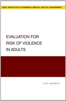Evaluation for Risk of Violence in Adults (Best Practices in Forensic Mental Health Assessment Series)