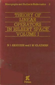 Theory of linear operators in Hilbert space, vol.1