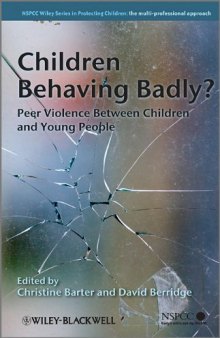 Children Behaving Badly: Peer Violence Between Children and Young People (Wiley Child Protection & Policy Series)