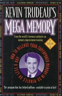Kevin Trudeau's Mega Memory : how to release your superpower memory in 30 minutes or less a day