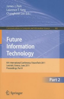 Future Information Technology: 6th International Conference, FutureTech 2011, Loutraki, Greece, June 28-30, 2011, Proceedings, Part II