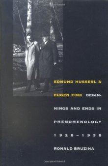 Edmund Husserl and Eugen Fink: Beginnings and Ends in Phenomenology, 1928-1938