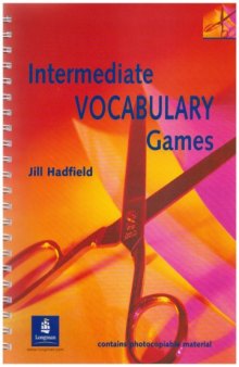 Intermediate Vocabulary Games: Teacher's Resource Book: a Collection of Vocabulary Games and Activities for Intermediate Students of English (Methodology Games)