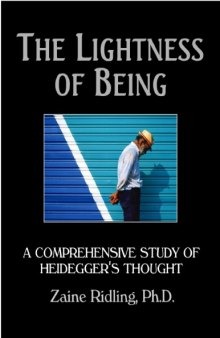 The Lightness of Being - A comprehensive study of Heidegger's Thought