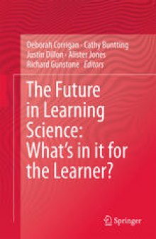 The Future in Learning Science: What’s in it for the Learner?: What’s in it for the Learner?