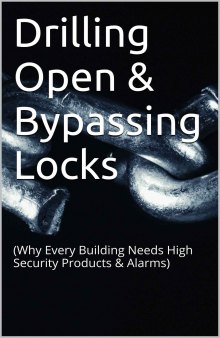 Drilling Open & Bypassing Locks: (Why Every Building Needs High Security Products & Alarms)