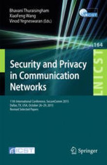 Security and Privacy in Communication Networks: 11th International Conference, SecureComm 2015, Dallas, TX, USA, October 26-29, 2015, Revised Selected Papers