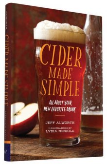 Cider made simple : all about your new favorite drink