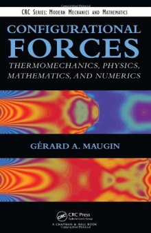 Configurational Forces: Thermomechanics, Physics, Mathematics, and Numerics