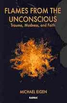 Flames From the Unconscious: Trauma, Madness and Faith