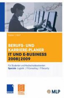 Berufs- und Karriere-Planer IT und E-Business 2008|2009: Für Studenten und Hochschulabsolventen Specials Logistik | IT-Consulting | IT-Security
