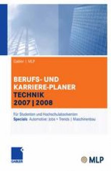 Berufs- und Karriere-Planer Technik 2007 ∣ 2008: Für Studenten und Hochschulabsolventen Specials Automotive: Jobs + Trends ∣ Maschinenbau