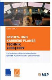 Berufs- und Karriere-Planer Technik 2008|2009: Für Studenten und Hochschulabsolventen Specials Automobilindustrie | Maschinenbau