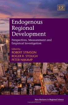 Endogenous Regional Development: Perspectives, Measurement and Empirical Investigation (New Horizons in Regional Science)  