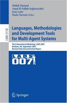 Languages, Methodologies and Development Tools for Multi-Agent Systems: First International Workshop, LADS 2007, Durham, UK, September 4-6, 2007, 