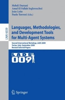 Languages, Methodologies, and Development Tools for Multi-Agent Systems: Second International Workshop, LADS 2009, Torino, Italy, September 7-9, 2009, Revised Selected Papers