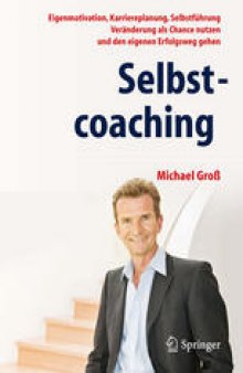 Selbstcoaching: Eigenmotivation, Karriereplanung, Selbstfuhrung - Veranderung als Chance nutzen und den eigenen Erfolgsweg gehen