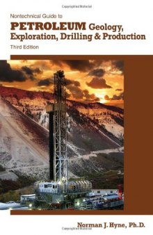 Nontechnical Guide to Petroleum Geology, Exploration, Drilling & Production, 3rd Ed