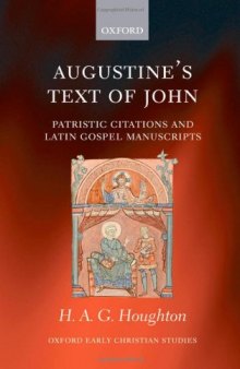 Augustine's Text of John: Patristic Citations and Latin Gospel Manuscripts (Oxford Early Christian Studies)