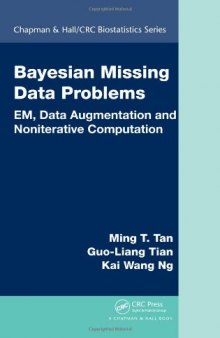 Bayesian Missing Data Problems: EM, Data Augmentation and Noniterative Computation (Chapman & Hall/CRC Biostatistics Series)