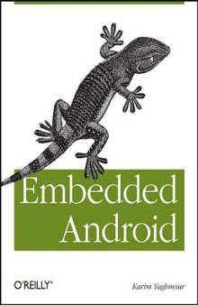 Embedded Android: Porting, Extending, and Customizing (Early Release)  