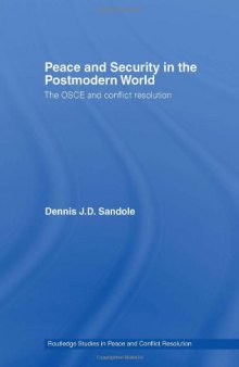 Peace and Security in the Postmodern World: The OSCE and Conflict Resolution (Routledge Studies in Peace and Conflict Resolution)