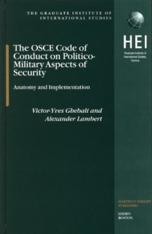 The OSCE Code Of Conduct On Politico-Military Aspects Of Security: Anatomy And Implementation (Graduate Institute O Internations Studies)